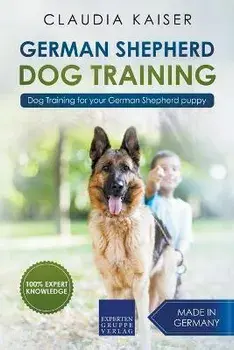 German Shepherd Dog Training: Dog Training for Your German Shepherd Puppy, Paperback/Claudia Kaiser