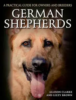 German Shepherds: A Practical Guide for Owners and Breeders, Paperback/Allison Clarke