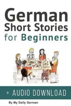 German: Short Stories for Beginners + German Audio: Improve Your Reading and Listening Skills in German. Learn German with Sto (German), Paperback/My Daily German