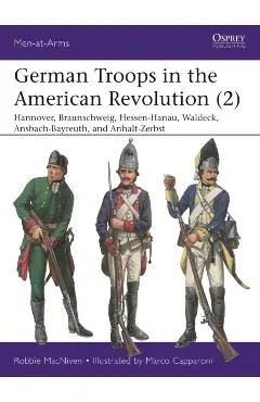 German Troops in the American Revolution (2) - Robbie Macniven