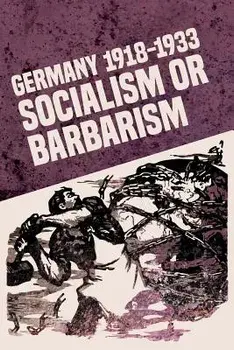 Germany 1918-1933: Socialism or Barbarism, Paperback/Rob Sewell
