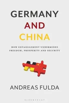 Germany and China. How Entanglement Undermines Freedom, Prosperity and Security, Paperback/Andreas Fulda