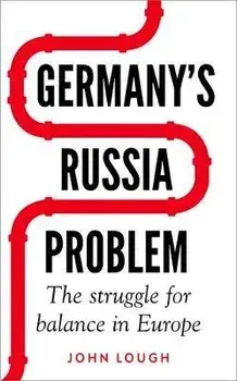 Germany's Russia Problem. The Struggle for Balance in Europe, Paperback/John Lough