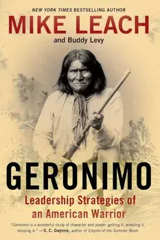 Geronimo: Leadership Strategies of an American Warrior, Paperback/Mike Leach