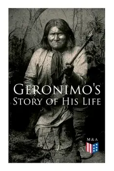 Geronimo's Story of His Life: With Original Photos, Paperback/***