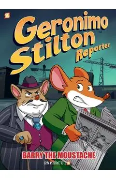 Geronimo Stilton Reporter: Barry the Moustache - Geronimo Stilton