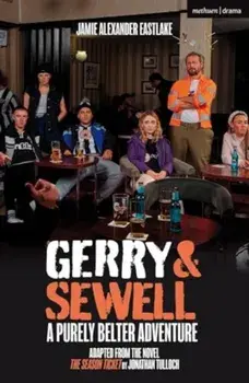 Gerry & Sewell: A Purely Belter Adventure. Adapted from the novel The Season Ticket by Jonathan Tulloch, Paperback/Jamie Eastlake