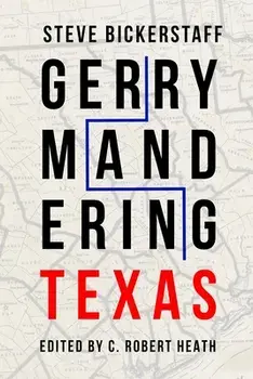 Gerrymandering Texas, Paperback/Steve Bickerstaff