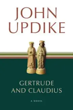 Gertrude and Claudius, Paperback/John Updike