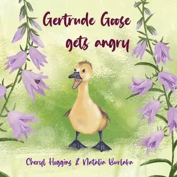 Gertrude Goose gets angry, Paperback/Cheryl S. Hoggins