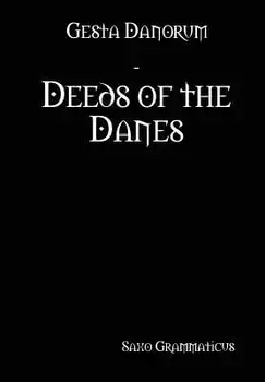 Gesta Danorum - Deeds of the Danes, Hardcover/Saxo Grammaticus