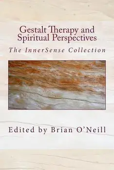 Gestalt Therapy and Spiritual Perspective: The InnerSense Collection, Paperback/Yaro Starak