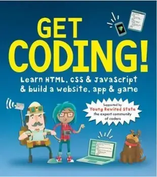 Get Coding! Learn HTML, CSS, and JavaScript and Build a Webs, Paperback/***