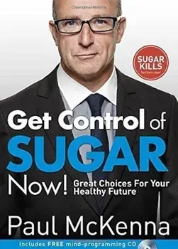 Get Control of Sugar Now!/Paul McKenna