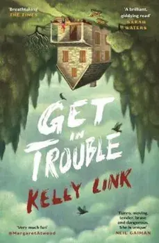 Get in Trouble, Paperback/Kelly Link