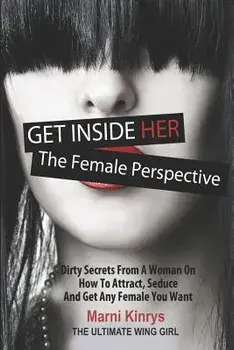Get Inside Her: Dirty Dating Tips & Secrets from a Woman, Paperback/Marni Kinrys