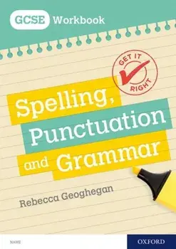 Get It Right: for GCSE: Spelling, Punctuation and Grammar workbook, Paperback/Rebecca Geoghegan
