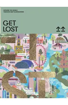 Get Lost!: Explore the World in Map Illustrations - Victionary