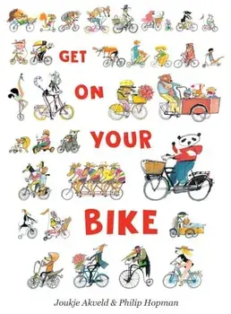 Get on Your Bike, Hardcover/Joukje Akveld