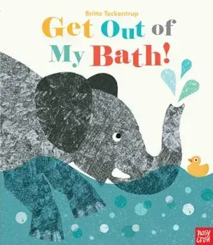 Get Out of My Bath!, Hardcover/Nosy Crow