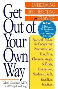 Get Out of Your Own Way: Overcoming Self-Defeating Behavior, Paperback/Mark Goulston