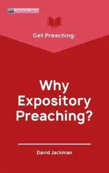 Get Preaching: Why Expository Preaching, Paperback/David Jackman