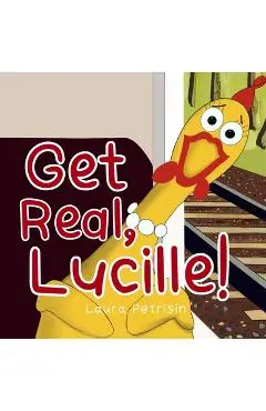 Get Real, Lucille! - Laura Petrisin