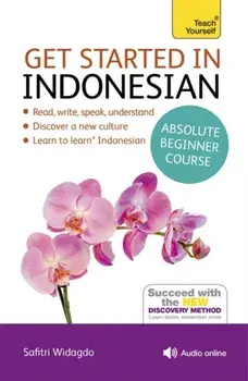 Get Started in Indonesian Absolute Beginner Course. (Book and audio support)/Safitri Widagdo