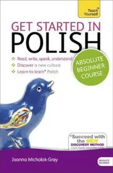 Get Started in Polish Absolute Beginner Course, Hardcover/Joanna Michalak Gray