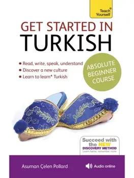 Get Started in Turkish Absolute Beginner Course: The Essential Introduction to Reading, Writing, Speaking and Understanding a New Language, Paperback/Asuman Celen Pollard