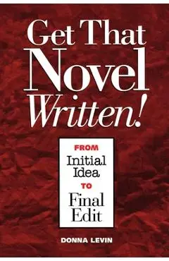 Get That Novel Written! - Donna Levin