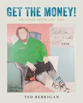 Get the Money!. Collected Prose (1961-1983), Paperback/Ted Berrigan