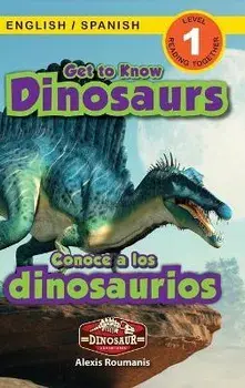 Get to Know Dinosaurs: Bilingual (English / Spanish) (Inglés / Español) Dinosaur Adventures (Engaging Readers, Level 1), Hardcover/Alexis Roumanis