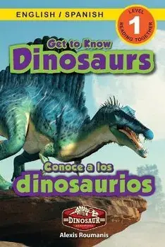 Get to Know Dinosaurs: Bilingual (English / Spanish) (Inglés / Español) Dinosaur Adventures (Engaging Readers, Level 1), Paperback/Alexis Roumanis