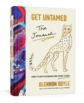 Get Untamed: The Journal (How to Quit Pleasing and Start Living), Hardcover/Glennon Doyle