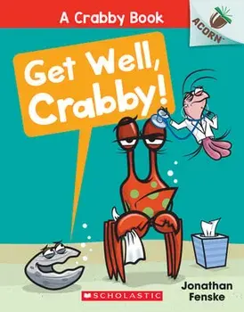 Get Well, Crabby!: An Acorn Book (A Crabby Book #4), Paperback/Jonathan Fenske