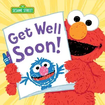 Get Well Soon!, Hardcover/Sesame Workshop