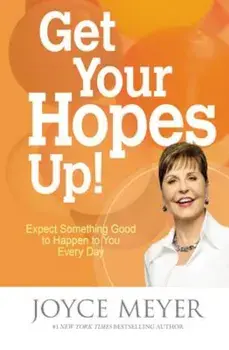 Get Your Hopes Up!: Expect Something Good to Happen to You Every Day, Paperback/Joyce Meyer