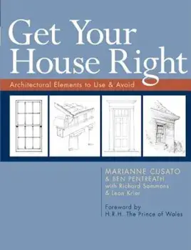 Get Your House Right: Architectural Elements to Use & Avoid, Paperback/Marianne Cusato