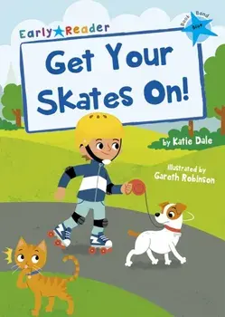 Get Your Skates On!. (Blue Early Reader), Paperback/Katie Dale