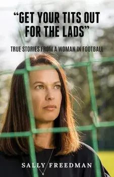 Get Your Tits Out for the Lads, Paperback/Sally Freedman