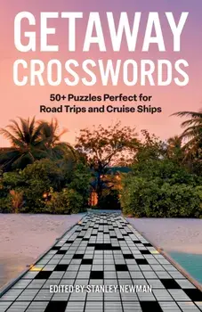 Getaway Crosswords. 50+ Puzzles Perfect for Road Trips and Cruise Ships, Paperback/Stanley Newman
