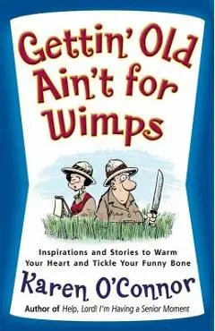Gettin' Old Ain't for Wimps - Karen O'connor