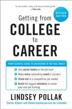 Getting from College to Career: Your Essential Guide to Succeeding in the Real World, Paperback/Lindsey Pollak