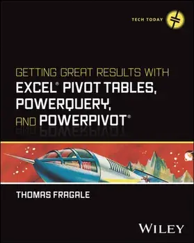 Getting Great Results with Excel Pivot Tables, PowerQuery and PowerPivot, Paperback/Thomas Fragale