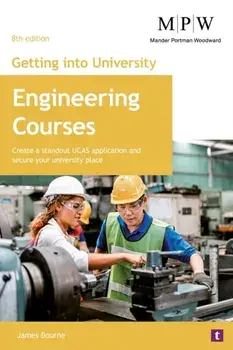 Getting into University: Engineering Courses. Create a Standout UCAS Application and Secure Your University Place, 8 Revised edition, Paperback/James Bourne