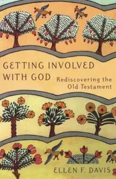 Getting Involved with God: Rediscovering the Old Testament, Paperback/Ellen F. Davis