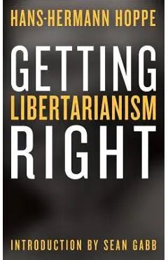 Getting Libertarianism Right - Sean Gabb