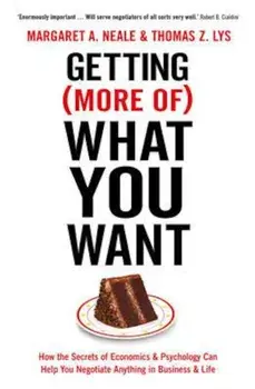 Getting (More Of) What You Want, Paperback/Margaret Neale