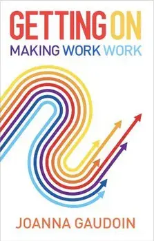 Getting On. Making work work, Paperback/Joanna Gaudoin